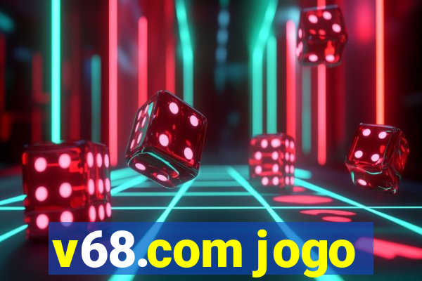 v68.com jogo